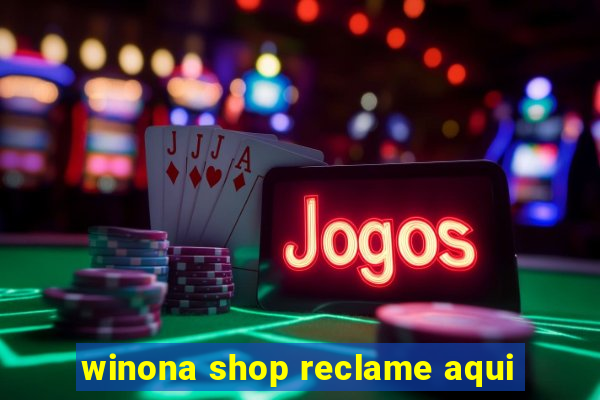 winona shop reclame aqui